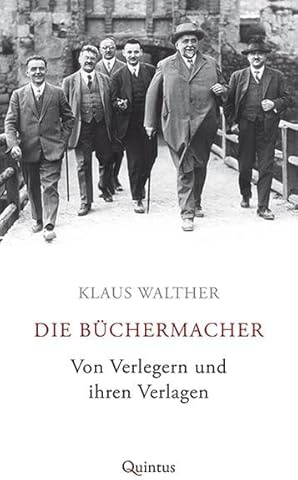 Die Büchermacher: Von Verlegern und ihren Verlagen