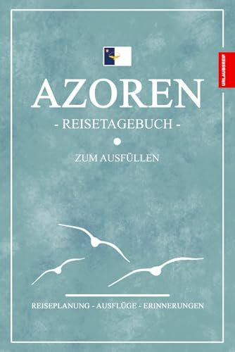 Azoren Reisetagebuch: Reisebuch Azoren Geschenk zum Wandern, Urlaub und für den Inseltrip / Reise Must Haves / Souvenir / Urlaubstagebuch zum Ausfüllen und selber Schreiben