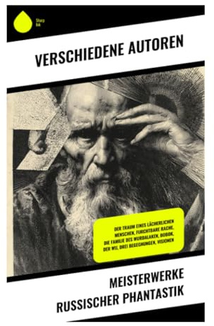 Meisterwerke russischer Phantastik: Fantastische Reisen durch surrealistische Visionen und psychologische Tiefen des 19. Jahrhunderts