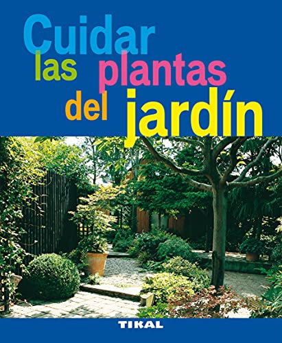 Cuidar Las Plantas Del Jardin (Jardineria Y Plantas)