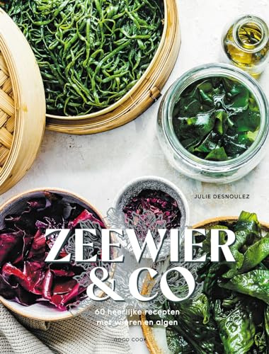 Zeewier & co: 60 heerlijke recepten met wieren en algen