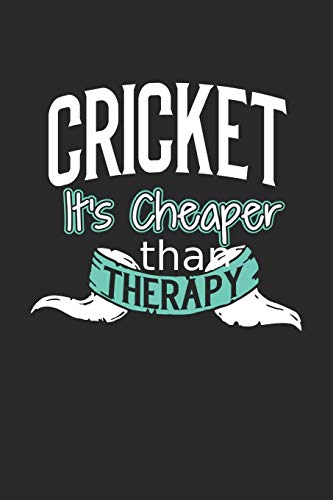 Cricket It's Cheaper Than Therapy: Blank Lined Journal Notebook Gift (6 x 9 - 150 pages) College Ruled Logbook for Players and Coaches