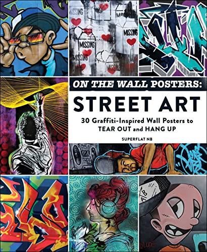 On the Wall Posters: Street Art: 30 Graffiti-Inspired Wall Posters to Tear Out and Hang Up (Home Décor Gift Series)