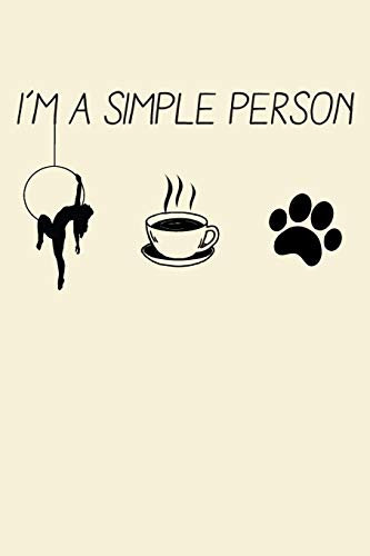 I'm A Simple Person:: Aerials Notebook Aerialist Practice Writing Diary Ruled Lined Pages Book 120 Pages 6 x 9 Gift for aerial silk aerial hoop and Circus performers
