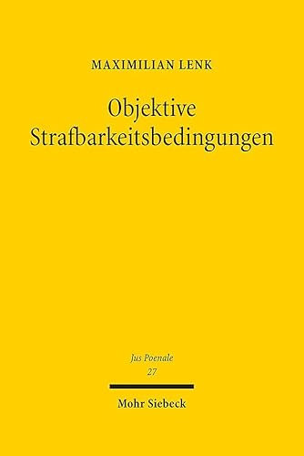 Objektive Strafbarkeitsbedingungen (Jus Poenale, Band 27)