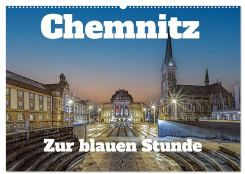 Chemnitz zur blauen Stunde (Wandkalender 2026 DIN A2 quer), CALVENDO Monatskalender: Stadtansichten von Chemnitz zur blauen Stunde. (CALVENDO Orte)