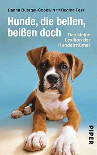 Hunde, die bellen, beißen doch: Das kleine Lexikon der Hundeirrtümer
