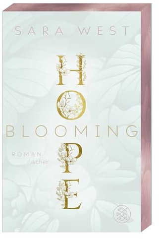 Blooming Hope: Die neue herzergreifende New Adult-Reihe im zauberhaftesten Blumenladen Torontos – mit limitiertem Farbschnitt (Rose Garden, Band 1)