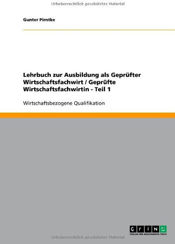 Lehrbuch zur Ausbildung als Geprüfter Wirtschaftsfachwirt / Geprüfte Wirtschaftsfachwirtin - Teil 1