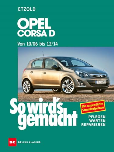 Opel Corsa D 10/06-12/14: So wird’s gemacht, Band 145
