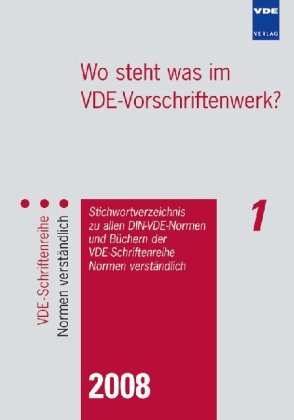 Wo steht was im VDE-Vorschriftenwerk? 2009: Stichwortverzeichnis zu allen DIN-VDE-Normen und Büchern der VDE-Schriftenreihe Normen verständlich