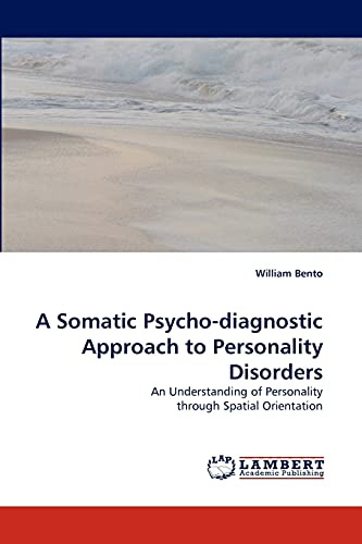 A Somatic Psycho-diagnostic Approach to Personality Disorders: An Understanding of Personality through Spatial Orientation