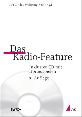Das Radio-Feature: Ein Werkstattbuch. Inklusive CD mit Hörbeispielen. Praktischer Journalismus Band 34