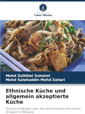 Ethnische Küche und allgemein akzeptierte Küche: Empirische Belege unter drei verschiedenen ethnischen Gruppen in Malaysia