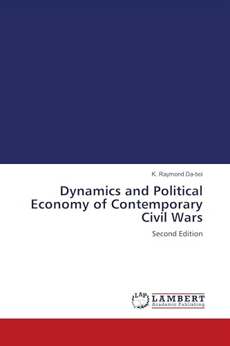 Dynamics and Political Economy of Contemporary Civil Wars: Second Edition
