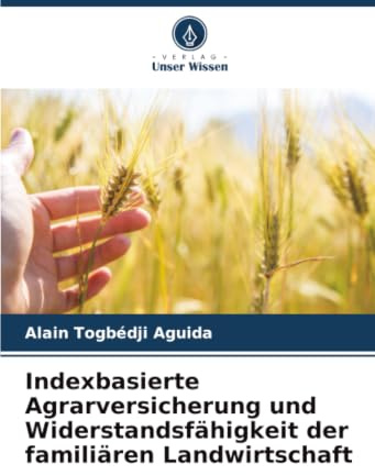 Indexbasierte Agrarversicherung und Widerstandsfähigkeit der familiären Landwirtschaft