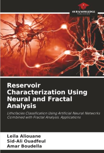 Reservoir Characterization Using Neural and Fractal Analysis: Lithofacies Classification Using Artificial Neural Networks Combined with Fractal Analysis. Applications