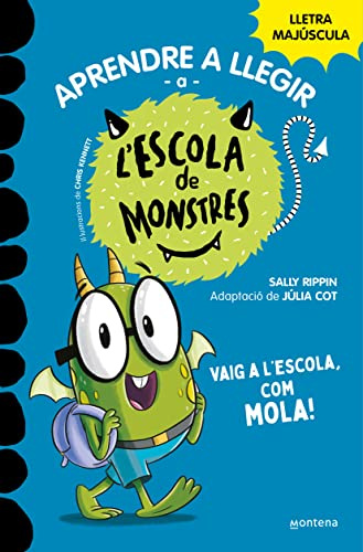 Aprendre a llegir a l'Escola de Monstres 11 - Vaig a l'escola, com mola!: Amb lletra MAJÚSCULA (llibres per a nens a partir de 5 anys)