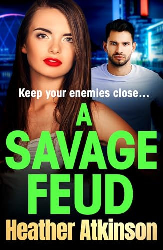 A Savage Feud: A gritty, page-turning gangland thriller from Heather Atkinson for 2024 (Savage Sisters Book 2)