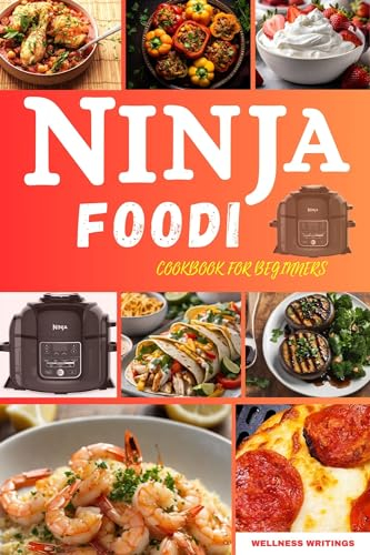 THE ESSENTIAL NINJA FOODI COOKBOOK FOR BEGINNERS: 1000 DAYS OF DELICIOUS RECIPES FOR PRESSURE COOKER, AIR FRYER CRISP, SLOW COOKER, DEHYDRATOR, YOGURT,SOUS ... (MUST HAVE KITCHEN APPLIANCES COOKBOOK)