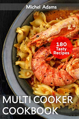 Multicooker Cookbook: 180 Slow Cooker Recipes for Bringing, Family and Friends. Easy and Healthy Instant Pot Cook Book