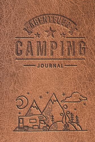Abenteuer Camping Journal: Wohnmobil oder Wohnwagen Urlaub - Reisetagebuch für Van, Caravan und Camper - Logbuch für Reisemobil und Zelt - Europa USA Kanada Karte - 100 Seiten ~A5 Taschenbuch