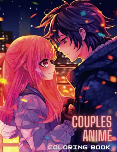 Couples Anime Coloring Book: Serenade Your Senses with 72 Anime-inspired Patterns and Whimsical Characters for Relaxation and Stress Relief (Adult ... for Relaxation and Stress Relief, Band 5)