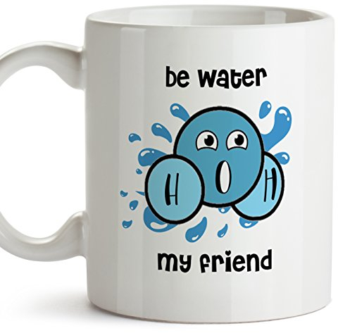 Tazza Chimica (in English) - BE Water My Friend - Geek/Engineer Mug. Chimica del caffè Presente per Amici Amici e familiari - Ceramica - 11 Once / 350 ml