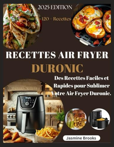 RECETTES AIR FRYER DURONIC.: Des Recettes Faciles et Rapides pour Sublimer Votre Air Fryer Duronic.