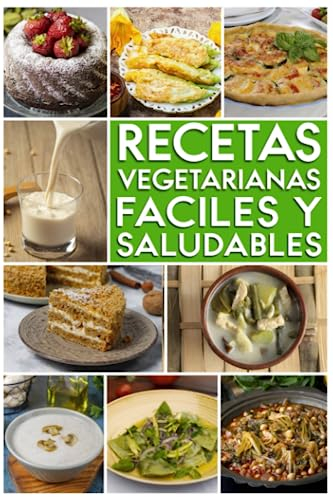 Recetas Vegetarianas Fáciles y Saludables: Vegetarian Cookbook Spanish