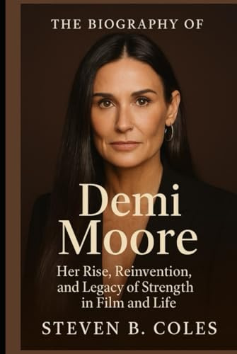 The Biography of Demi Moore: Her Rise, Reinvention, and Legacy of Strength in Film and Life