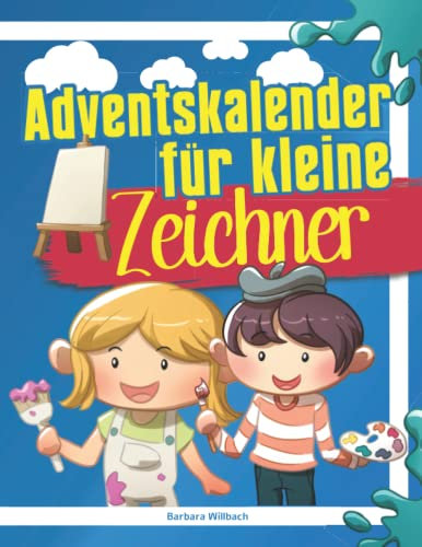 Adventskalender für kleine Zeichner: Zeichnen lernen für Kinder - Jeden Tag tolle neue Zeichenaufgaben