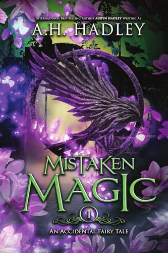 Mistaken Magic: 1 (The Accidental Fairy Tale)