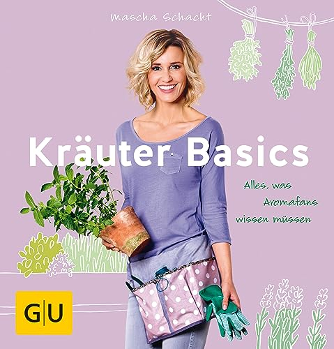 Kräuter Basics: Alles, was Aromafans wissen müssen (GU Basic Cooking)