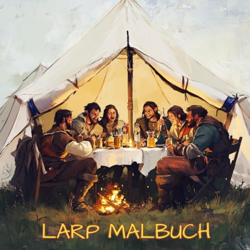 LARP Malbuch: Wenn der Plot mal Pause hat - dein Abenteuer in Farbe von der Taverne bis zum Thronsaal
