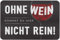 Tassenbrennerei Fußmatte mit Spruch Ohne Wein kommst Du Hier Nicht rein! - Türmatte lustig für innen & außen waschbar - Deutsche Qualität