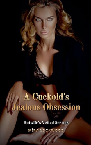A Cuckold's Jealous Obsession