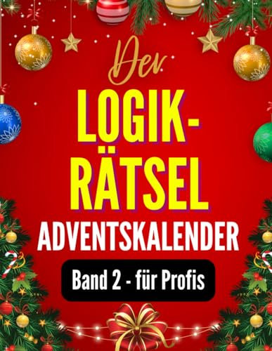 Der Logikrätsel-Adventskalender - Band 2 für Profis: Knifflige Weihnachtsrätsel für eine Gemütliche und Spaßige Adventszeit (Logischer Adventskalender: Rätselspaß für die Weihnachtszeit, Band 2)