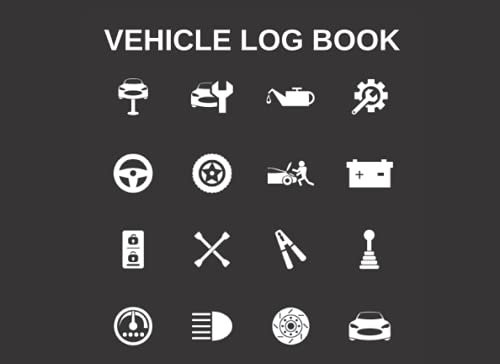 Vehicle Log Book: Automobile Service and Car Maintenance Repair Logbook | Oil Change Mileage Radiator Transmission and More