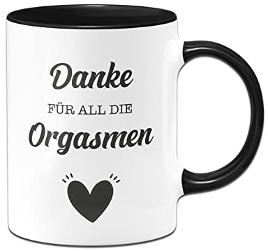 Tassenbrennerei Original - Tasse mit Spruch Danke für all die Orgasmen - Kaffeetasse lustig als Geschenk für Freund, Freundin (Schwarz)