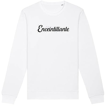 Pull Grossesse Enceintillante - pour Femme - Imprimé en France - Coton 100% Bio - Cadeau Annonce Grossesse Maman Original Rigolo