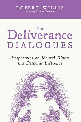 The Deliverance Dialogues: Perspectives on Mental Illness and Demonic Influence