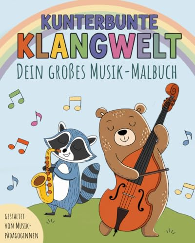 Kunterbunte Klangwelt: Musik Malbuch für Kinder I Echte Instrumente mit tierischem Spaß entdecken & die Feinmotorik stärken I von Musikpädagoginnen liebevoll gestaltet
