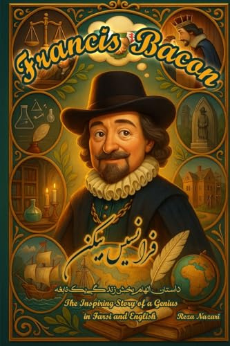 Francis Bacon: The Inspiring Story of a Genius in Farsi and English: The Inspiring Story of a Genius in Farsi and English