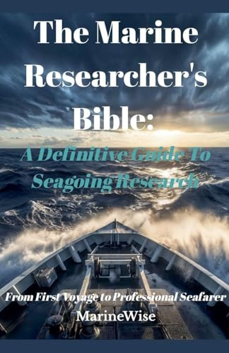 The Marine Researcher's Bible: A Definitive Guide To Seagoing Research