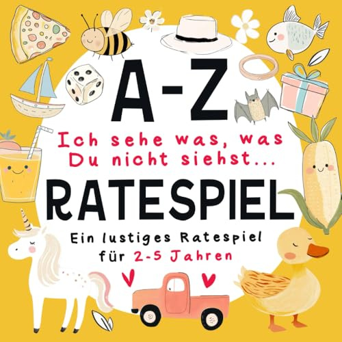 Ich sehe was, was du nicht siehst A-Z Bilder-Rätselbuch für Kinder ab 2-5 Jahren: 36 lustige Such- und Findespiele zur Förderung von Konzentration und ... Futter, Natur, Fahrzeugen und Objekten