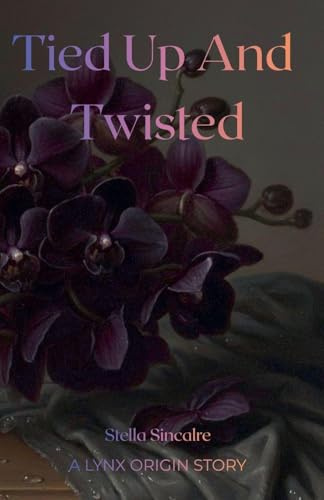 Tied Up And Twisted (Lynx Duet, Band 3)