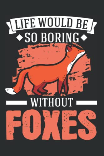 Fuchs Tagesplaner: Life would be so boring without Foxes Fuchs / Kalender 2023 & 2024 / Wochenplaner Tagesplaner Planer / Planungsbuch To-Do-Liste / 6x9 Zoll / 100 ausfüllbare Seiten
