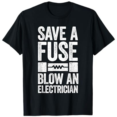 Save A Fuse Blow An Electrician Shirt Funny Electrician T-Shirt
