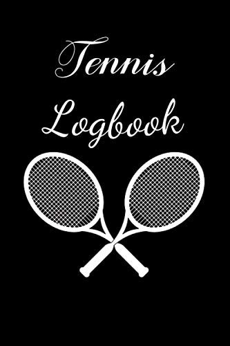 Tennis Logbook: Tennis Log book | Set Goals and Track Progress on Tennis | For any level | Improve your level | Skills and Tricks | Gift idea